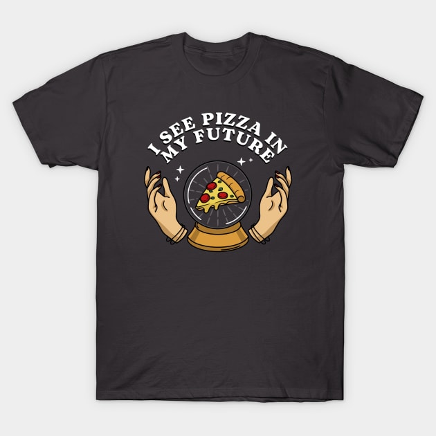 I see pizza in my future T-Shirt by NinthStreetShirts